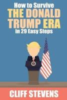 How To Survive The Donald Trump Era in 29 Easy Steps