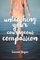 Unleashing Your Courageous Compassion