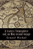 A Travers L'Hemisphere Sud, Ou Mon Second Voyage