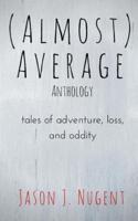 (Almost) Average Anthology