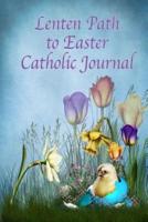 Lenten Path to Easter Catholic Journal