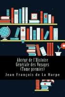 Abrege De L'Histoire Generale Des Voyages (Tome Premier)