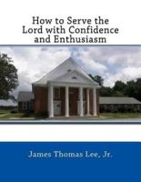 How to Serve the Lord With Confidence and Enthusiasm