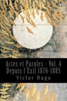 Actes Et Paroles - Vol. 4 Depuis l'Exil 1876-1885