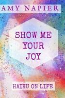 Show Me Your Joy