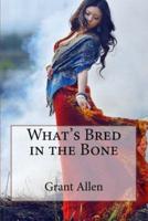 What's Bred in the Bone Grant Allen