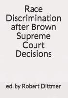 Race Discrimination After Brown Supreme Court Decisions
