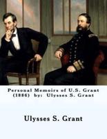 Personal Memoirs of U.S. Grant (1886) By