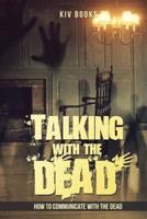 Talking With The Dead: How To Communicate With The Dead