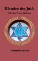 Histoire Des Juifs Vol.1