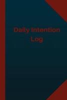 Daily Intention Log (Logbook, Journal - 124 Pages 6X9 Inches)