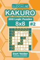 Sudoku Kakuro - 200 Logic Puzzles 8X8 (Volume 2)