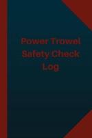 Power Trowel Safety Check Log (Logbook, Journal - 124 Pages 6X9 Inches)