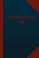Netball Matches Log (Logbook, Journal - 124 Pages 6X9 Inches)