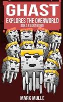Ghast Explores the Overworld (Book Two)