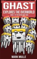 Ghast Explores the Overworld (Book Three)