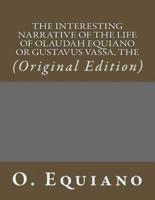 The Interesting Narrative of the Life of Olaudah Equiano Or Gustavus Vassa, The