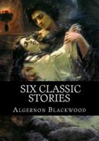 Algernon Blackwood, Six Classic Stories