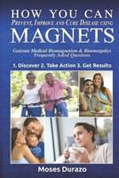 How You Can Prevent, Improve and Cure Disease Using Magnets