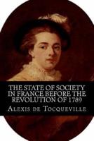 The State of Society in France Before the Revolution of 1789