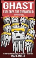 Ghast Explores the Overworld, Book Two and Book Three (An Unofficial Minecraft Book for Kids Ages 9 - 12 (Preteen)