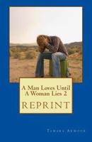A Man Loves Until a Woman Lies 2 (Reprint)