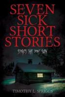 Seven Sick Short Stories