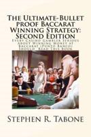 The Ultimate-Bullet proof Baccarat Winning Strategy: Second Edition: Every Casino Gambler Serious About Winning Money at Baccarat (Punto Banco) Should  Read This Book