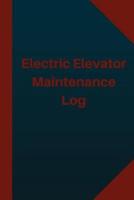Electric Elevator Maintenance Log (Logbook, Journal - 124 Pages 6X9 Inches)