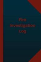 Fire Investigation Log (Logbook, Journal - 124 Pages 6X9 Inches)