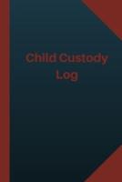 Child Custody Log (Logbook, Journal - 124 Pages 6X9 Inches)