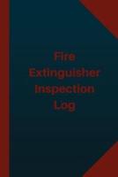 Fire Extinguisher Inspection Log (Logbook, Journal - 124 Pages 6X9 Inches)