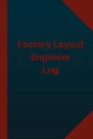 Factory Layout Engineer Log (Logbook, Journal - 124 Pages 6X9 Inches)