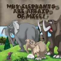 Why Elephants Are Afraid of Mice!