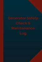 Generator Safety Check & Maintenance Log (Logbook, Journal - 124 Pages 6X9 Inche