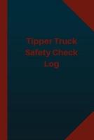 Tipper Truck Safety Check Log (Logbook, Journal - 124 Pages 6X9 Inches)