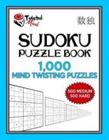 Sudoku Puzzle Book, 1,000 Mind Twisting Puzzles, 500 Medium and 500 Hard