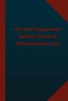 On-Site Equipment Safety Check & Maintenance Log (Logbook, Journal - 124 Pages 6