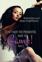 Don't Hate the Promoter, Hate the Game! Part 2