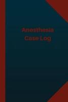 Anesthesia Case Log (Logbook, Journal - 124 Pages 6X9 Inches)