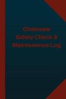 Chainsaw Safety Check & Maintenance Log (Logbook, Journal - 124 Pages 6X9 Inches