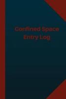 Confined Space Entry Log (Logbook, Journal - 124 Pages 6X9 Inches)
