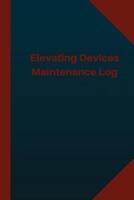 Elevating Devices Maintenance Log (Logbook, Journal - 124 Pages 6X9 Inches)