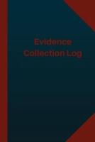 Evidence Collection Log (Logbook, Journal - 124 Pages 6X9 Inches)