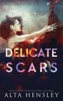 Delicate Scars