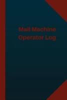 Mail Machine Operator Log (Logbook, Journal - 124 Pages 6X9 Inches)