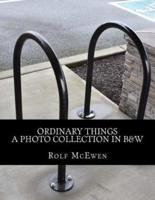 Ordinary Things - A Photo Collection in B&W