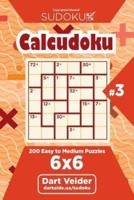 Sudoku Calcudoku - 200 Easy to Medium Puzzles 6X6 (Volume 3)