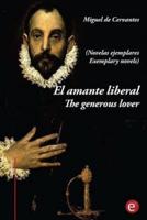El Amante Liberal/The Generous Lover (Novelas Ejemplares)