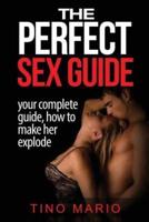 The Perfect Sex Guide  How to Make Her Explode